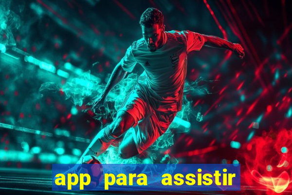 app para assistir todos os jogos de futebol